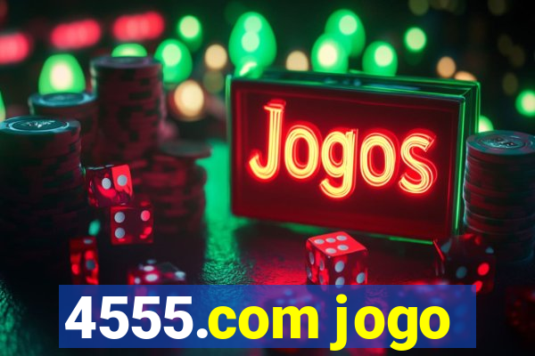 4555.com jogo